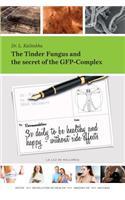 The Tinder Fungus and the secret of the GFP-Complex