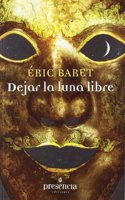 Dejar la luna lbre: abandonar toda pretension de saber