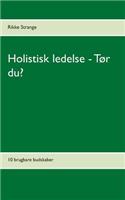 Holistisk ledelse - Tør du?: 10 brugbare budskaber(Danish)
