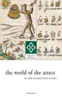 World of the Aztecs in the Florentine Codex