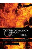 Transformation Through Destruction