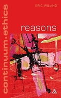 Reasons (Bloomsbury Ethics)