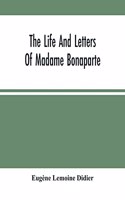 Life And Letters Of Madame Bonaparte