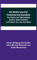 Der Dichter Lenz und Friedericke von Sesenheim; Aus Briefen und gleichzeitigen Quellen; nebst Gedichten und Anderm von Lenz und Göthe