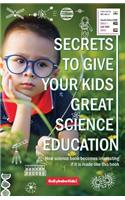 Secrets to Give Your Kids Great Science Education