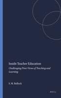 Inside Teacher Education: Challenging Prior Views of Teaching and Learning: Challenging Prior Views of Teaching and Learning