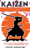 Kaizen -Japanese Philosophy of Change - Improve Your Life and Achieve Success One Step at a Time by Following the Japanese Method of Personal Growth