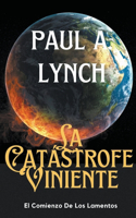 La Catástrofe Viniente El Comienzo de los Lamentos