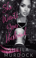 She Wants Your Husband