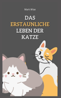 erstaunliche Leben der Katze