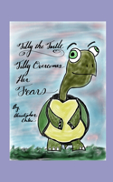 Tilly the Turtle: Tilly Overcomes Her Fears