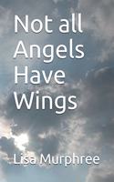 Not all Angels have wings