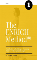 The ENRICH Method: Your Guide to Building a Coaching Practice with Human Design(1 The Enrich Method(r))