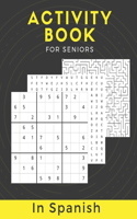 Activity Book For Seniors In Spanish: Large Print Puzzle Book Gift With Solutions...Mixed Puzzle Book For Adults With Sudoku, Mazes, Word Scramble, Word Search And Relaxing Coloring Imag