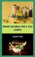 Rimedi naturali per il tuo corpo