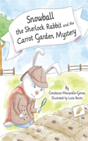 Snowball the Sherlock Rabbit and the Carrot Garden Mystery