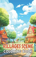 Villages Scene Coloring Book: 100+ New and Exciting Designs Suitable for All Ages