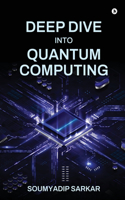 Deep Dive into Quantum Computing