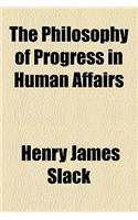 The Philosophy of Progress in Human Affairs