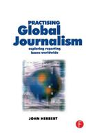 Practising Global Journalism: Exploring reporting issues worldwide(English)