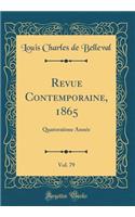 Revue Contemporaine, 1865, Vol. 79: Quatorzième Année (Classic Reprint)