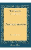 Chateaubriand (Classic Reprint)