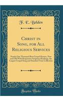 Christ in Song, for All Religious Services: Nearly One Thousand Best Gospel Hymns, New and Old With Responsive Scripture Readings, the Largest Gospel Song and Standard Tune Collection (Classic