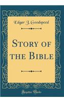 Story of the Bible (Classic Reprint)