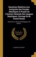Questions Relatives Aux Antiquités Des Peuples Sémitiques À Propos De L'histoire Générale Des Langues Sémitiques, Ouvrage De M. Ernest Renan