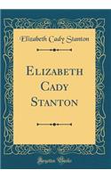 Elizabeth Cady Stanton (Classic Reprint)