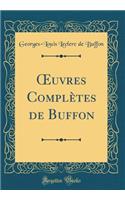 ?uvres Complètes de Buffon (Classic Reprint)