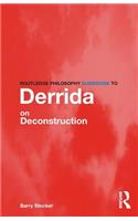 Routledge Philosophy Guidebook to Derrida on Deconstruction