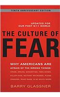 The Culture of Fear: Why Americans Are Afraid of the Wrong Things: Crime, Drugs, Minorities, Teen Moms, Killer Kids, Muta