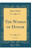 The Woman of Honor, Vol. 3 of 3 (Classic Reprint)