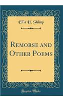 Remorse and Other Poems (Classic Reprint)