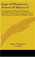 Roger Of Wendover's Flowers Of History V1
