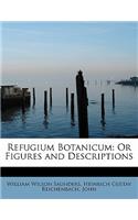 Refugium Botanicum: Or Figures and Descriptions