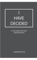 I Have Decided