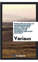 Byron-Shelley-Keats. in Memoriam Endowed Yearly Prizes