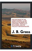 The Doctrine of the Lord's Supper, as set forth in the Book of Concord, critically examined, and its fallacy demonstrated