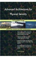 Advanced Architectures for Physical Security A Complete Guide
