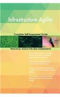 Infrastructure Agility Complete Self-Assessment Guide