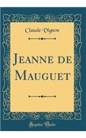 Jeanne de Mauguet (Classic Reprint)