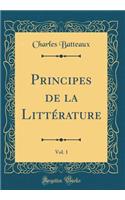 Principes de la Littérature, Vol. 1 (Classic Reprint)