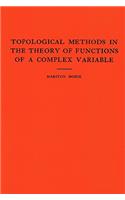 Topological Methods in the Theory of Functions of a Complex Variable. (Am-15), Volume 15