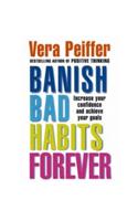 Banish Bad Habits Forever