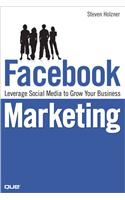 Facebook Marketing: Leverage Social Media to Grow Your Business