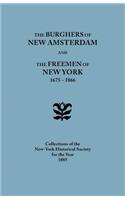 Burghers of New Amsterdam [And] the Freemen of New York, 1675-1866. Collections of the New-York Historical Society for the Year 1885