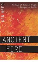 Ancient Fire: The Power of Christian Rituals in Contemporary Worship