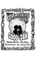 Common Sense Guide to Good Sex